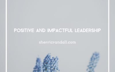 Positive and Impactful Leadership